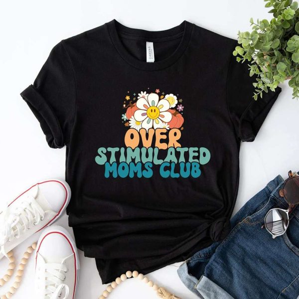 Overstimulated Moms Club Funny Birthday Gifts for Mom T-Shirt – Best gifts your whole family