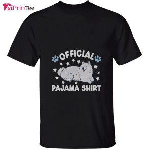 Pajama Shirt Samoyed Lover Samoyed Mom Samoyed Owner T Shirt Best gifts your whole family 3
