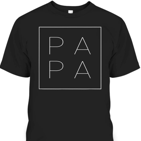 Papa Funny Father’s Day T-Shirt Best Gift For New Dad