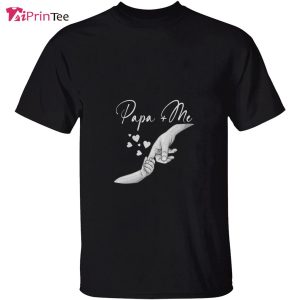 Papa and Me Best Papa Ever Lover Hand In Hand Father's Day T-Shirt - Best gifts your whole family 2 Papa and Me Best Papa Ever Lover Hand In Hand Fathers Day T Shirt Best gifts your whole family 3