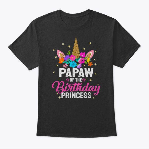 Papaw Of The Birthday Princess Funny Unicorn Birthday Gift T-Shirt