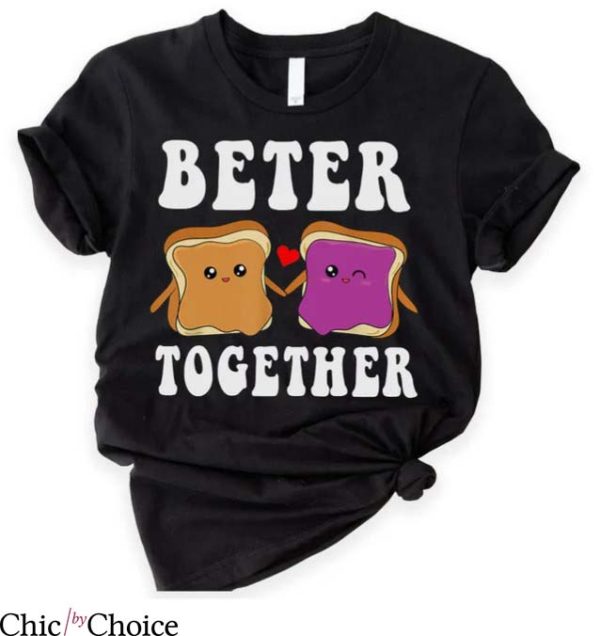 Peanut Butter And Jelly T Shirt Better Together Shirt