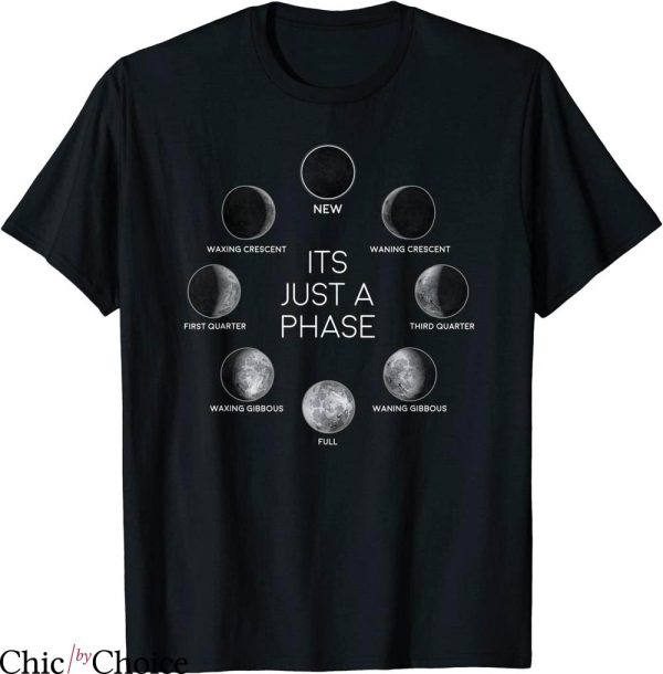 Phases Of The Moon T-shirt Just Phase Moon Lunar Space Gift
