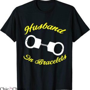 Prison Wife T-shirt Husband In Bracelets Its Worth The Prison