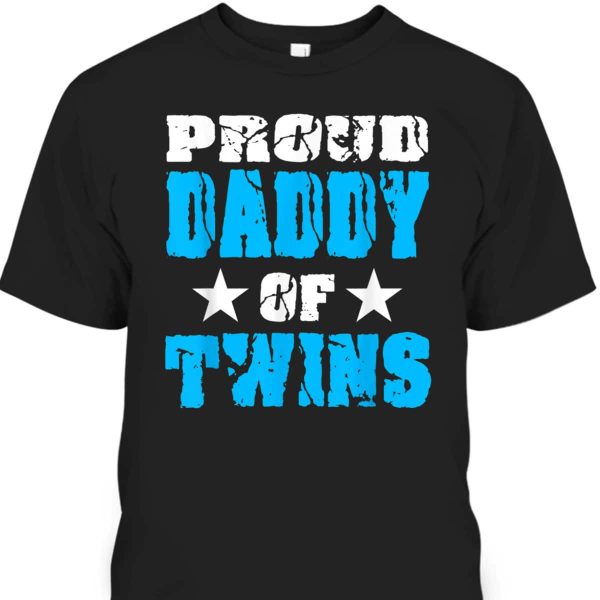 Proud Daddy Of Twins Father’s Day T-Shirt Gift For Stepdad