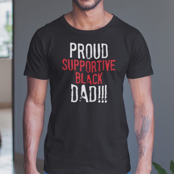 Proud Supportive Black Dad Shirt