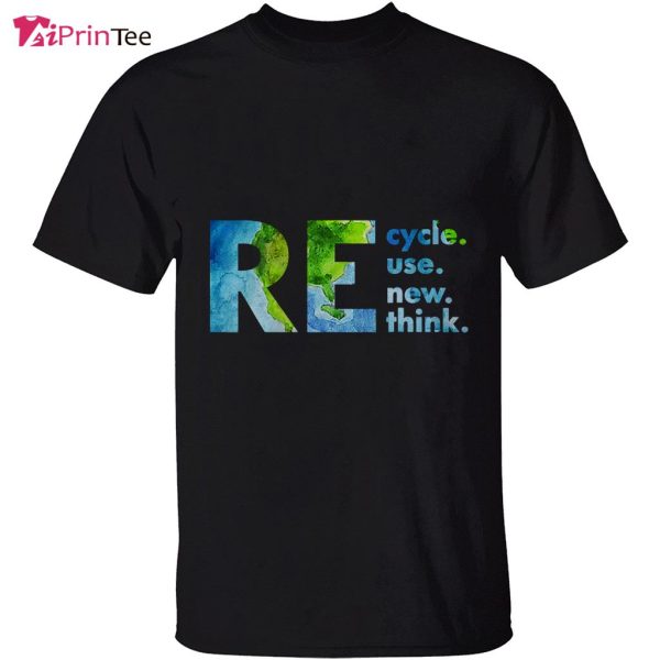 Recycle Reuse Renew Rethink Crisis Environmental Activism T-Shirt – Best gifts your whole family