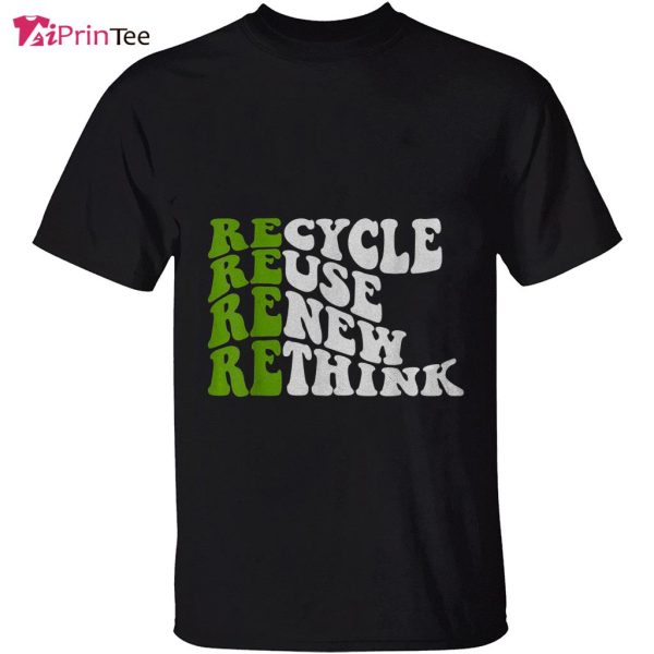 Recycle Reuse Renew Rethink Shirt Environment Lovers Groovy T-Shirt – Best gifts your whole family