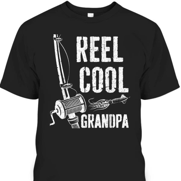 Reel Cool Grandpa Father’s Day T-Shirt Gift For Father-In-Law