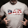 Regular Dad Trying Not To Raise Liberals Shirt