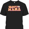 Retro Groovy Mama Mother’s Day T-Shirt Best Gift For Mom