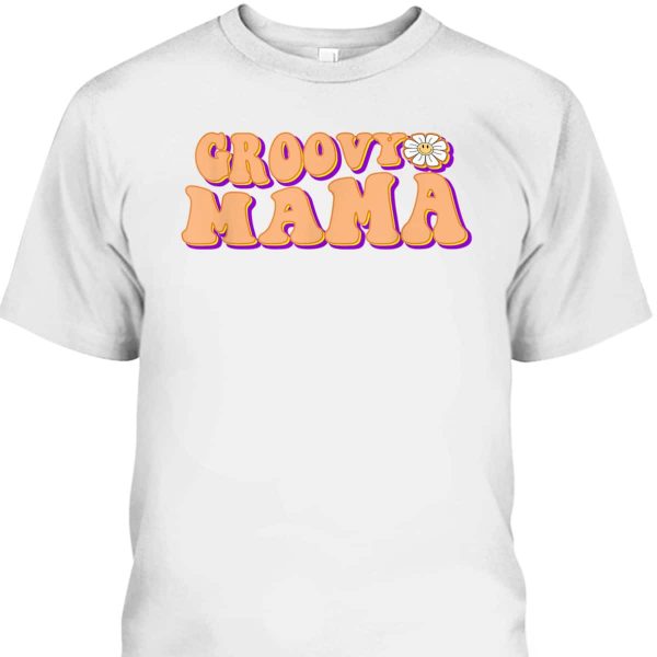 Retro Groovy Mama Mother’s Day T-Shirt Best Gift For Mom