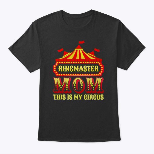 Ringmaster Mom! Funny Circus Mother Gift T-Shirt