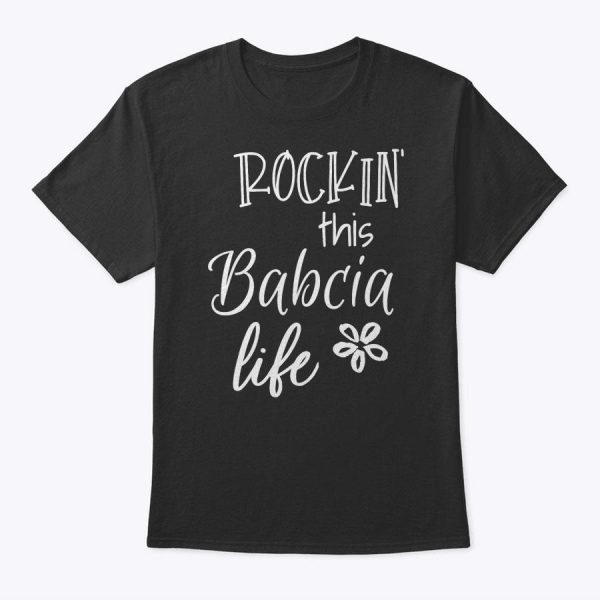 Rockin This Babcia Life Poland Polish Grandma T-Shirt
