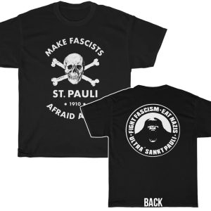 Saint Pauli 1910 Make Fascists Afraid Again Fight Fascists Eat Nazis Shirt