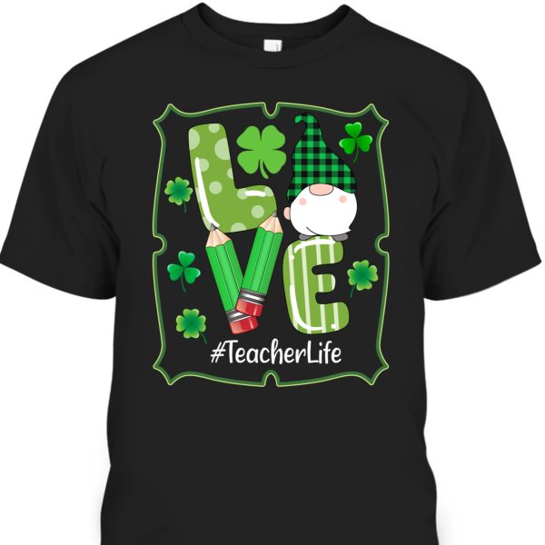 Shamrock Gnomes St Patrick’s Day T-Shirt Love Teacher Life