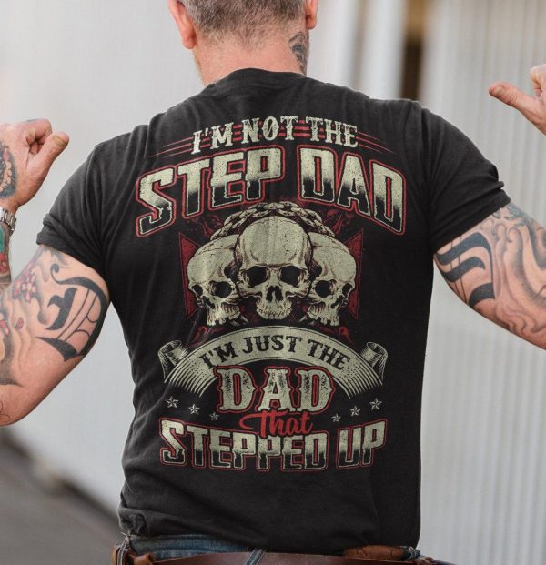 Skull Stepdad Shirt Not The Stepdad I’m Just The Dad Step Up