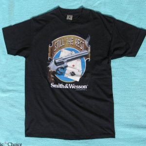 Smith And Wesson T-shirt Still The Best Is A Gun And Poker