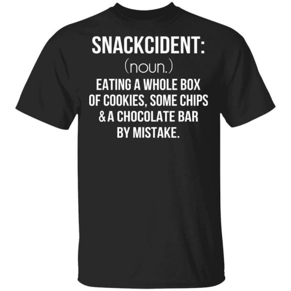 Snackcident Noun Eating A Whole Box Of Cookies Some Chips And A Chocolate Bar By Mistake T-Shirts, Hoodies, Long Sleeve