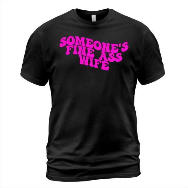 Someones Fine Ass Wife Birthday Gift for Wife T-Shirt – Best gifts your whole family