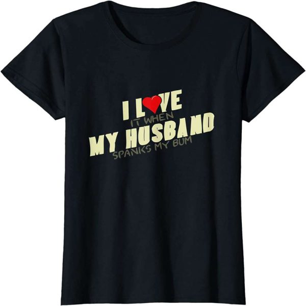 Spanking Wife Birthday Gift for Wife T-Shirt – Best gifts your whole family