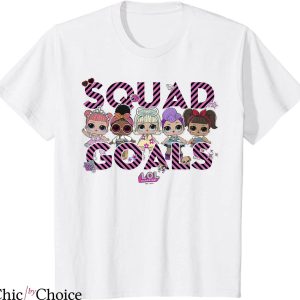 Squad Goal T-shirt Lol Surprise Group Shot Cute Girls Squad
