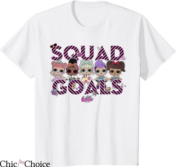 Squad Goal T-shirt Lol Surprise Group Shot Cute Girls Squad