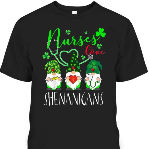 St Patrick’s Day T-Shirt Nurses Love Shenanigans Gift For Gnome Lovers