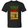 Stack Like Mansa Musa T-Shirts, Hoodies, Long Sleeve