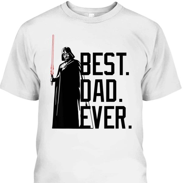Star Wars Darth Vader Best Dad Ever Father’s Day T-Shirt Gift For Great Dad
