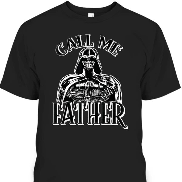 Star Wars Darth Vader Call Me Father Father’s Day T-Shirt