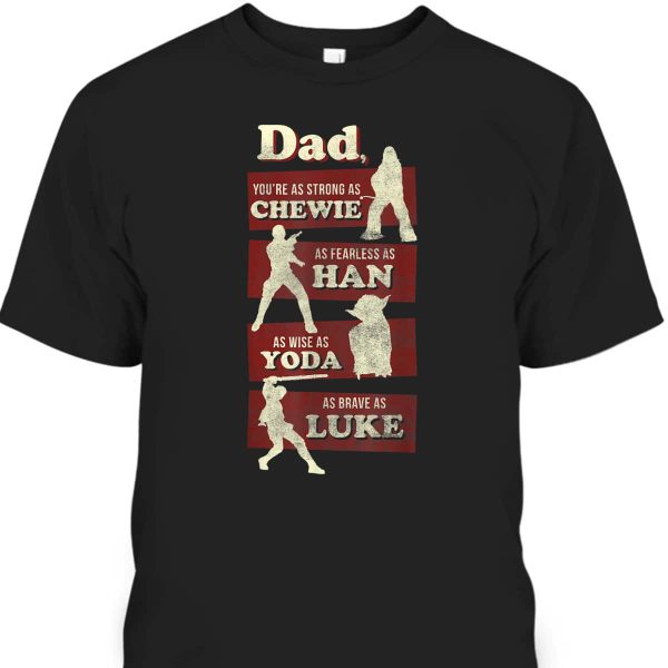 Star Wars Father’s Day T-Shirt Dad You Are As Strong As Chewie