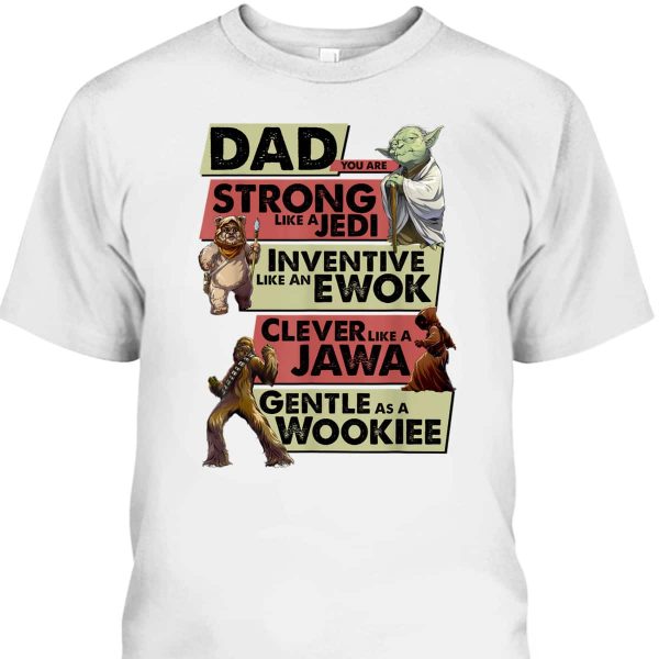 Star Wars Father’s Day T-Shirt Dad You Are Strong Like A Jedi Gift For Dad From Son