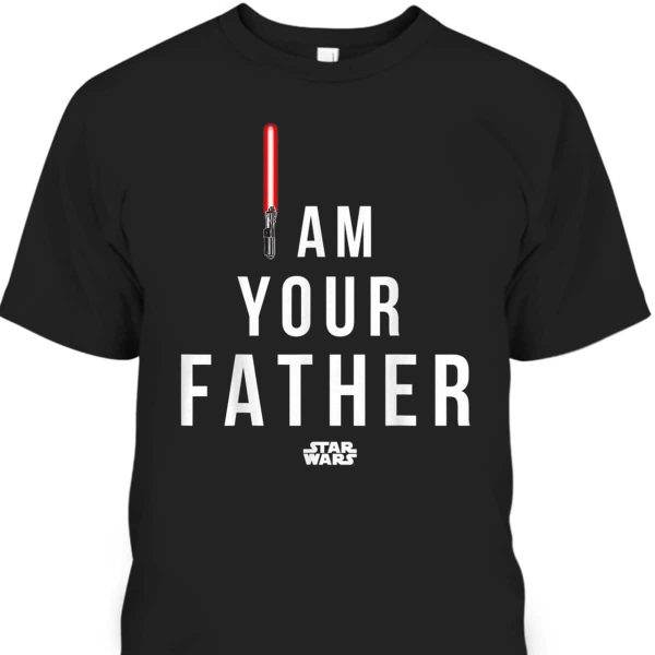 Star Wars Father’s Day T-Shirt I Am Your Father Gift For Stepdad