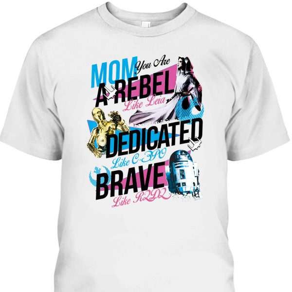 Star Wars Mother’s Day T-Shirt Mom You Are A Rebel