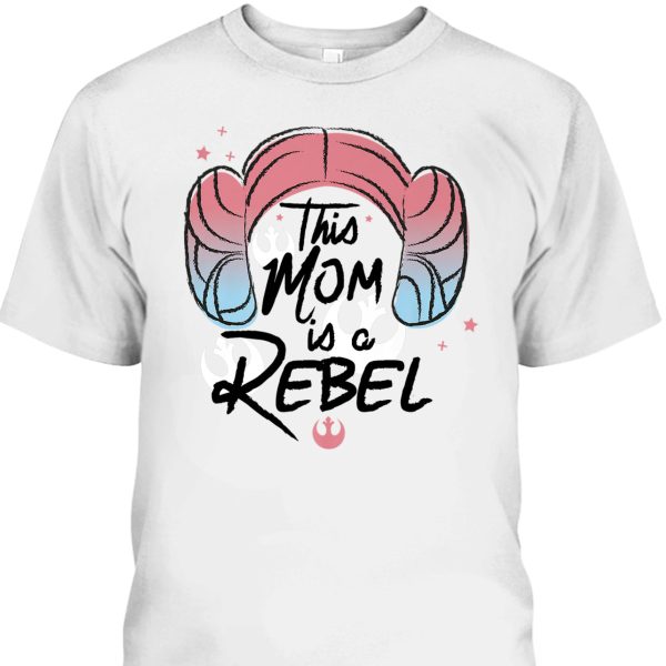 Star Wars Mother’s Day T-Shirt This Mom Is A Rebel Princess Leia Hair