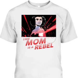 Star Wars Princess Leia This Mom Is A Rebel Mother’s Day T-Shirt