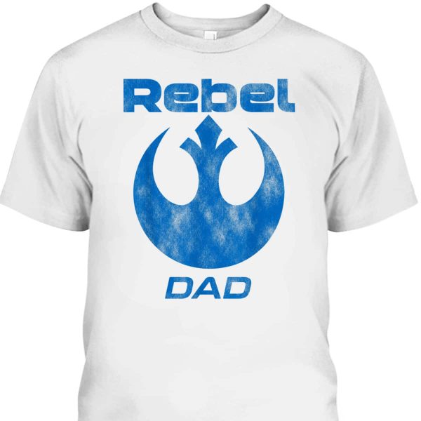 Star Wars Rebel Alliance Dad Father’s Day T-Shirt Gift For Dad From Son