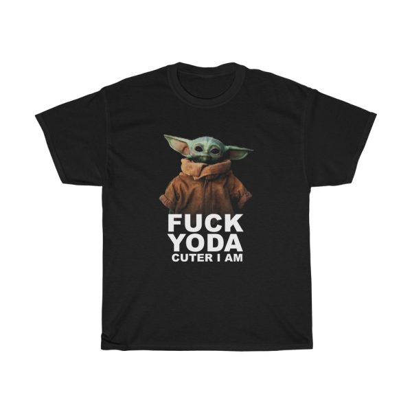 Star Wars The Mandalorian Baby Yoda Grogu Fuck Yoda Cuter I Am T-Shirt