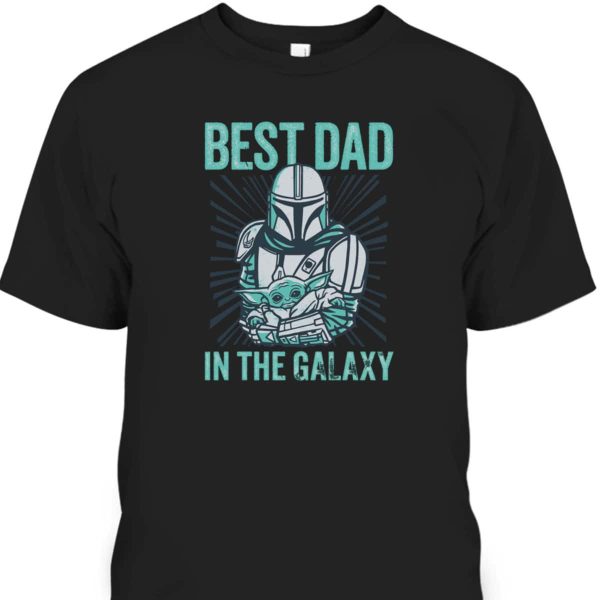 Star Wars The Mandalorian Father’s Day T-Shirt Best Dad In Galaxy