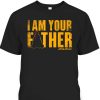 Star Wars Vader Father’s Day T-Shirt I Am Your Father