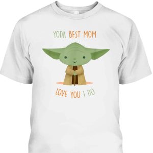 Star Wars Yoda Best Mom Love You I Do Mother’s Day T-Shirt