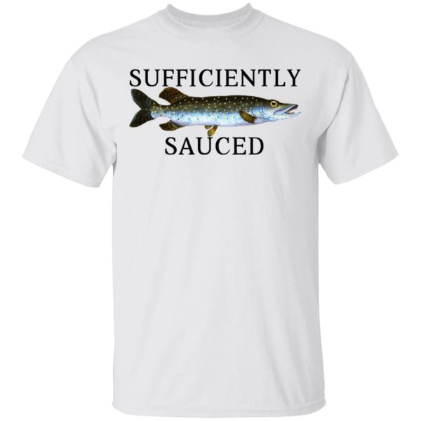 Sufficiently Sauced T-Shirts, Hoodies, Long Sleeve