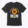 Sunflower Mom Nurturer Protector Friend Cute Mother’s Day T-Shirt