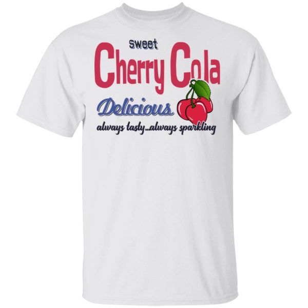 Sweet Cherry Cola Delicious Always Tasty Always Sparking T-Shirts, Hoodies, Long Sleeve