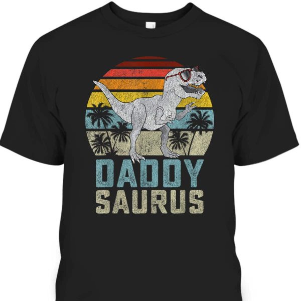 T-Rex Daddy Saurus Father’s Day T-Shirt Gift For Dinosaur Lovers