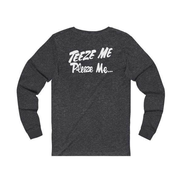 TeezeRoughhouse Teeze Me Pleeze Me Long Sleeved Shirt