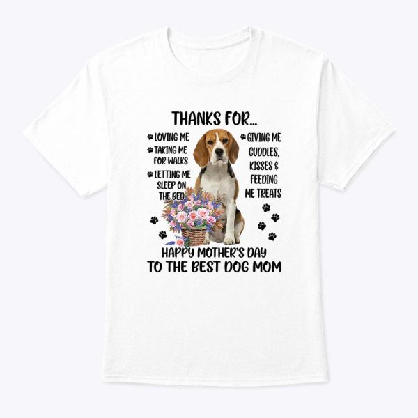 Thanks For Loving Me Happy Mother’s Day To The Best Dog Mom Shirt