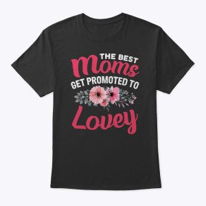 The Best Moms Get Promoted To Lovey Grandma Mother’s Day T-Shirt