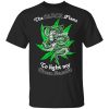 The Black Flame To Light My Green Smoke T-Shirts, Hoodies, Long Sleeve